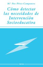 como detectar las necesidades de intervencion socioeducativa-m. paz perez-campanero atanasio-9788427709454 como detectar las necesidades de intervencion socioeducativa-m. paz perez-campanero atanasio-9788427709454