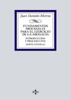 fundamentos procesales para el ejercicio de la abogacia: introduccion y proceso civil (parte general)-juan damian moreno-9788430971954 fundamentos procesales para el ejercicio de la abogacia: introduccion y proceso civil (parte general)-juan damian moreno-9788430971954