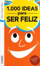 1000 ideas para ser feliz. 1000 ideas para ser infeliz-mario campos perez-9788475846354 1000 ideas para ser feliz. 1000 ideas para ser infeliz-mario campos perez-9788475846354