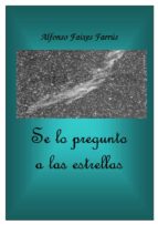 se lo pregunto a las estrellas (ebook)-alfonso faixes farrus-9788483262054 se lo pregunto a las estrellas (ebook)-alfonso faixes farrus-9788483262054