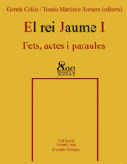 el rei jaume i: fets, actes i paraules-germa colon-9788484159254 el rei jaume i: fets, actes i paraules-germa colon-9788484159254