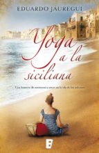 yoga a la siciliana (ebook)-eduardo jauregui narvaez-9788490691854 yoga a la siciliana (ebook)-eduardo jauregui narvaez-9788490691854