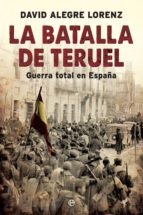 la batalla de teruel (ebook)-david alegre lorenz-9788491642954 la batalla de teruel (ebook)-david alegre lorenz-9788491642954