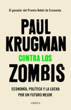 contra los zombis: economia, politica y la lucha por un futuro mejor-paul krugman-9788491991854