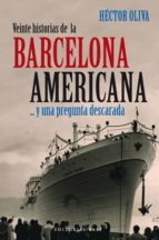 veinte historias de la barcelona americana ...y una pregunta desc arada-hector oliva-9788492437054 veinte historias de la barcelona americana ...y una pregunta desc arada-hector oliva-9788492437054