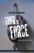 guia de lectura: tour de force-fernando j. lopez-9788492531554 guia de lectura: tour de force-fernando j. lopez-9788492531554