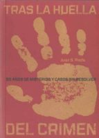 tras la huella del crimen: 50 años de misterios y casos sin resol ver-juan s. rada-9788492626854 tras la huella del crimen: 50 años de misterios y casos sin resol ver-juan s. rada-9788492626854