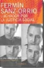 fermin sanz orrio, luchador por la justicia social-elena sanz orrio-9788493698454 fermin sanz orrio, luchador por la justicia social-elena sanz orrio-9788493698454