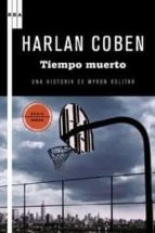 tiempo muerto (serie myron bolitar 3)-harlan coben-9788498678154 tiempo muerto (serie myron bolitar 3)-harlan coben-9788498678154