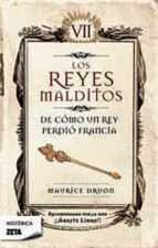 los reyes malditos vii: de como un rey perdio francia-maurice druon-9788498721454 los reyes malditos vii: de como un rey perdio francia-maurice druon-9788498721454