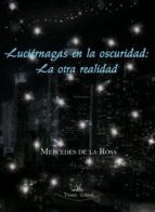 luciernagas en la oscuridad: la otra realidad-mercedes de la rosa-9788498869354 luciernagas en la oscuridad: la otra realidad-mercedes de la rosa-9788498869354