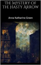 the mystery of the hasty arrow (ebook)-anna katharine green-9788827507254 the mystery of the hasty arrow (ebook)-anna katharine green-9788827507254