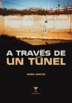 a través de un túnel (ebook)-sara arcos-9789563383454 a través de un túnel (ebook)-sara arcos-9789563383454