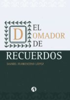 el domador de recuerdos y otros relatos (ebook)-daniel florentino lópez-9789877116854 el domador de recuerdos y otros relatos (ebook)-daniel florentino lópez-9789877116854