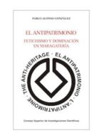 el antipatrimonio. fetichismo y dominación en maragatería (ebook)-pablo alonso gonzalez-9788400102364 el antipatrimonio. fetichismo y dominación en maragatería (ebook)-pablo alonso gonzalez-9788400102364