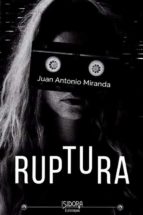 ruptura-juan antonio miranda-9788416250264 ruptura-juan antonio miranda-9788416250264