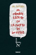 mi nombre escrito en la puerta de un váter (ebook)-paz castello-9788416715664 mi nombre escrito en la puerta de un váter (ebook)-paz castello-9788416715664