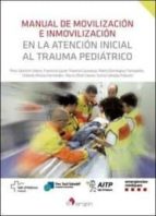 manual de movilización e inmovilización en la atención inicial al trauma pediatrico-9788416732364 manual de movilización e inmovilización en la atención inicial al trauma pediatrico-9788416732364