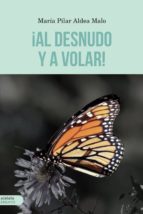 ¡al desnudo y a volar!-maria pilar aldea malo-9788416843664 ¡al desnudo y a volar!-maria pilar aldea malo-9788416843664
