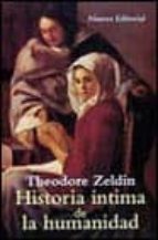 historia intima de la humanidad-theodore zeldin-9788420694764 historia intima de la humanidad-theodore zeldin-9788420694764