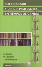 ser profesor y dirigir profesores en tiempos de cambio (ebook)-l. bazarra-o. casanova-j. garcia ugarte-9788427718364 ser profesor y dirigir profesores en tiempos de cambio (ebook)-l. bazarra-o. casanova-j. garcia ugarte-9788427718364