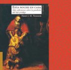 esta noche en casa: mas reflexiones sobre la parabola del hijo pr odigo-henri j. m. nouwen-9788428821964 esta noche en casa: mas reflexiones sobre la parabola del hijo pr odigo-henri j. m. nouwen-9788428821964