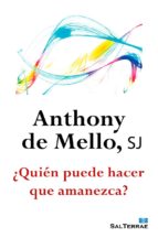 ¿quién puede hacer que amanezca? (ebook)-anthony de mello-9788429321364 ¿quién puede hacer que amanezca? (ebook)-anthony de mello-9788429321364