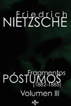 fragmentos postumos: volumen iii (1882-1885)-friedrich nietzsche-9788430950164 fragmentos postumos: volumen iii (1882-1885)-friedrich nietzsche-9788430950164