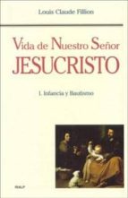vida de nuestro señor jesucristo i, infancia y bautismo-louis claude fillion-9788432132964 vida de nuestro señor jesucristo i, infancia y bautismo-louis claude fillion-9788432132964