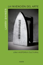 la invención del arte (ebook)-larry shiner-9788449329364 la invención del arte (ebook)-larry shiner-9788449329364