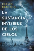 la sustancia invisible de los cielos-ulises bertolo-9788467043464 la sustancia invisible de los cielos-ulises bertolo-9788467043464