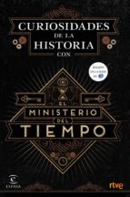 curiosidades de la historia con el ministerio del tiempo-9788467046564 curiosidades de la historia con el ministerio del tiempo-9788467046564