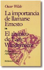 la importancia de llamarse ernesto ; el abanico de lady windermer e-oscar wilde-9788476406564 la importancia de llamarse ernesto ; el abanico de lady windermer e-oscar wilde-9788476406564