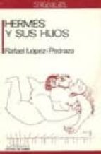 hermes y sus hijos-rafael lopez pedraza-9788476582664 hermes y sus hijos-rafael lopez pedraza-9788476582664