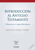 introduccion al antiguo testamento (t. i): pentateuco y libros hi storicos-miguel angel tabet-9788482398464 introduccion al antiguo testamento (t. i): pentateuco y libros hi storicos-miguel angel tabet-9788482398464