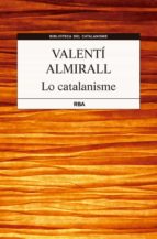 lo catalanisme-valenti almirall-9788482643564 lo catalanisme-valenti almirall-9788482643564