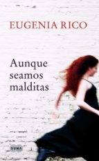 aunque seamos malditas (ebook)-eugenia rico-9788483659564 aunque seamos malditas (ebook)-eugenia rico-9788483659564