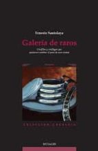 galería de raros-ernesto santolaya-9788489213364 galería de raros-ernesto santolaya-9788489213364