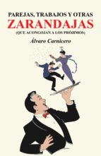 parejas, trabajos y otras zarandajas (que acongojan a los prójimos) (ebook)-álvaro carnicero-9788491124764 parejas, trabajos y otras zarandajas (que acongojan a los prójimos) (ebook)-álvaro carnicero-9788491124764