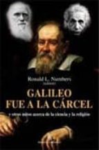 galileo fue a la carcel: y otros mitos acerca de la ciencia y la religion-ronald l. numbers-9788492616664 galileo fue a la carcel: y otros mitos acerca de la ciencia y la religion-ronald l. numbers-9788492616664