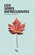 los seres infrecuentes-isabel garzo-9788494541964 los seres infrecuentes-isabel garzo-9788494541964