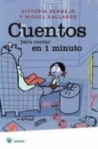 cuentos para contar en un minuto y en un minuto y medio-victoria bermejo-miguel gallardo-9788498670264 cuentos para contar en un minuto y en un minuto y medio-victoria bermejo-miguel gallardo-9788498670264