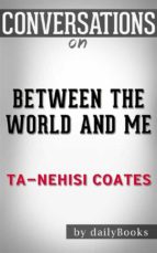 between the world and me: by ta-nehisi coates | conversation starters (ebook)-9788826449364 between the world and me: by ta-nehisi coates | conversation starters (ebook)-9788826449364