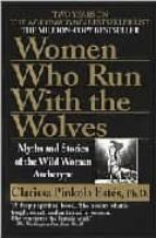 women who run with the wolves: myths and stories of the wild woma n archetype-clarissa pinkola estes-9780345409874 women who run with the wolves: myths and stories of the wild woma n archetype-clarissa pinkola estes-9780345409874