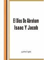 el dios de abraham, isaac y jacob (ebook)-gabriel agbo-9781507104774 el dios de abraham, isaac y jacob (ebook)-gabriel agbo-9781507104774