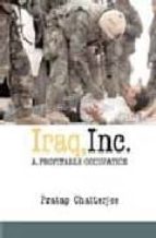Iraq,inc.: a profitable occupation por Pratap chatterjee 978-1583226674 DJVU FB2 EPUB