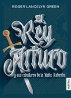 el rey arturo y sus caballeros de la tabla redonda-roger lancelyn green-9788408167174 el rey arturo y sus caballeros de la tabla redonda-roger lancelyn green-9788408167174