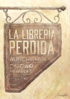 la libreria perdida-aurora rua-oscar perales-9788416566174 la libreria perdida-aurora rua-oscar perales-9788416566174