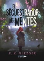 el secuestrador de mentes (ebook)-f. k. glezger-9788417436674 el secuestrador de mentes (ebook)-f. k. glezger-9788417436674