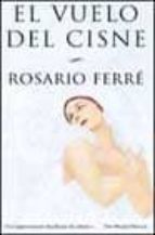 el vuelo del cisne-rosario ferre-9788420464374 el vuelo del cisne-rosario ferre-9788420464374